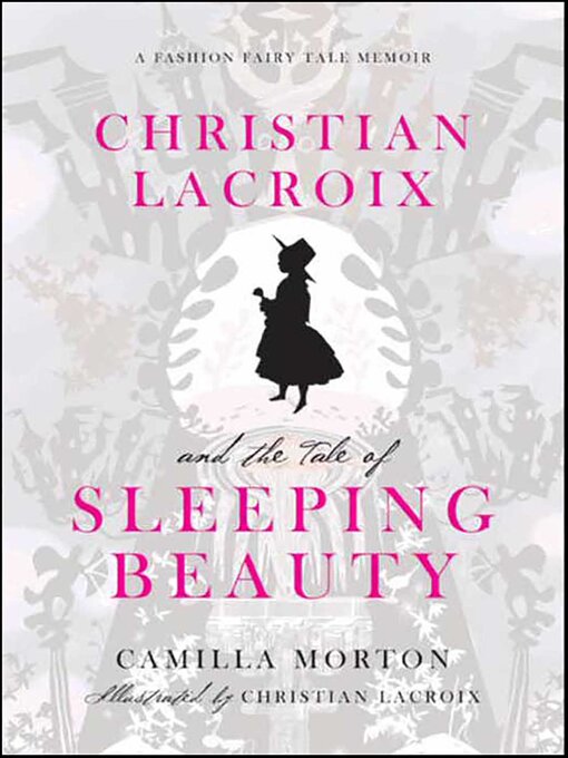 Title details for Christian Lacroix and the Tale of Sleeping Beauty by Camilla Morton - Available